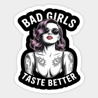 Bad Girls Taste Better Tattooed Girl Bad Girls Taste Better Sticker